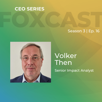FOXCast CEO Series: Advancing the Holistic Measurement of Impact Strategies with Volker Then