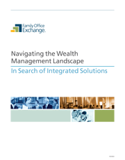Navigating the Wealth Management Landscape: In Search of Integrated Solutions Navigating the Wealth Management Landscape: In Search of Integrated Solutions