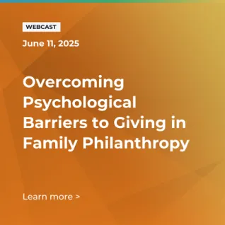 FOX Webcast: Overcoming Psychological Barriers to Giving in Family Philanthropy