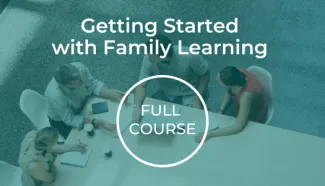 Getting Started with Family Learning e-learning course